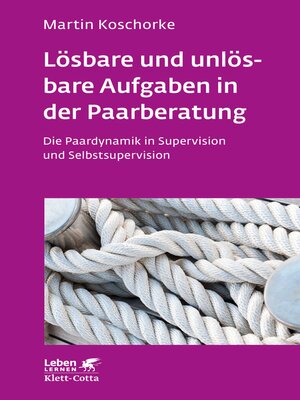 cover image of Lösbare und unlösbare Aufgaben in der Paarberatung (Leben Lernen, Bd. 297)